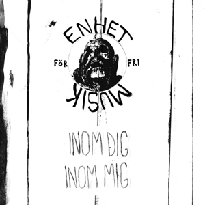 Inom Dig, Inom Mig by Enhet For Fri Musik