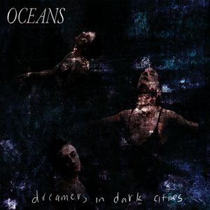 Dreamers In Dark Cities by Oceans