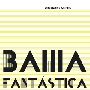 Bahia Fantastica by Campos, Rodrigo