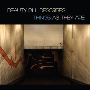 Beauty Pill Describes Things As They Are by Beauty Pill