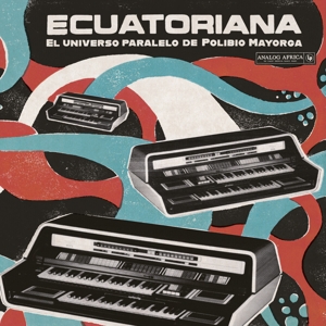 Ecuatoriana-El Universo Paralelo De Polibio Mayorga by V/A