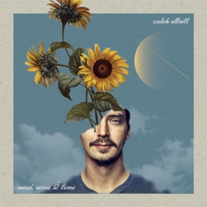 Weed, Wine & Time by Elliott, Caleb
