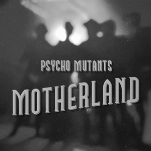 Motherland by Psycho Mutants