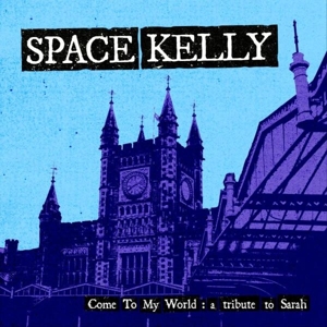 Come To My World; a Tribute To Sarah by Space Kelly