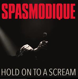 Hold On To a Scream by Spasmodique