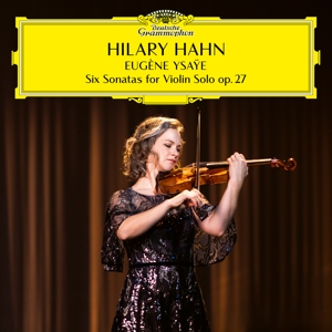 Ysaye: 6 Sonatas For Violin Solo, Op. 27 by Hahn, Hilary