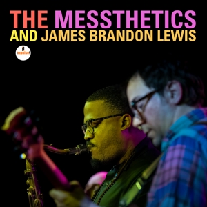 The Messthetics and James Brandon Lewis by Messthetics & James Br...