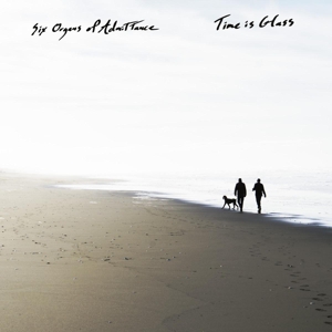 Time is Glass by Six Organs of Admittance