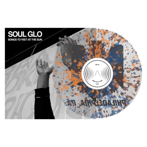 Songs To Yeet At the Sun by Soul Glo
