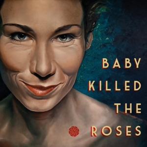 Baby Killed the Roses by Baby Killed the Roses