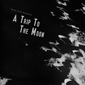 A Trip To the Moon by Ghost Funk Orchestra