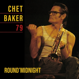Round Midnight 79 by Baker, Chet