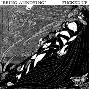 7-Being Annoying by Fucked Up