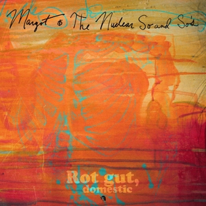 Rot Gut, Domestic + Farewell, My Grim Reaper Prince by Margot and the Nuclear...