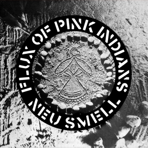 Neu Smell by Flux of Pink Indians