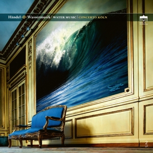 Handel: Wassermusik - Water Music by Concerto Koln