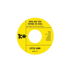7-Who Are You Trying To Fool / the Smile On Your Face by Little Ann