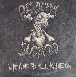 What a Weird Hill To Die On by Old Dirty Buzzard