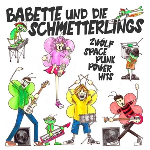 Zwolf Space Punk Power Hits by Babette Und Die Schmet...