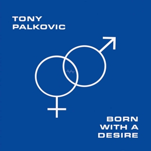 Born With a Desire by Palkovic, Tony