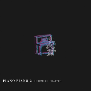 Piano Piano 2 by Fraites, Jeremiah