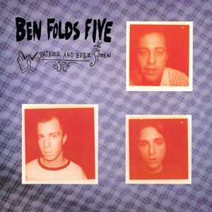 Whatever and Ever Amen by Ben Folds Five