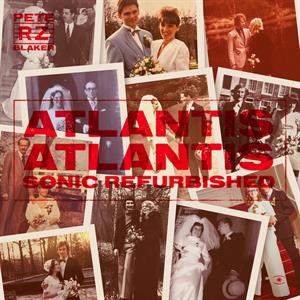Atlantis Atlantis - Sonic Refurbished by Blaker, Pete & Rheinzand