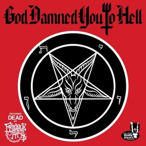 God Damned You To Hell by Friends of Hell