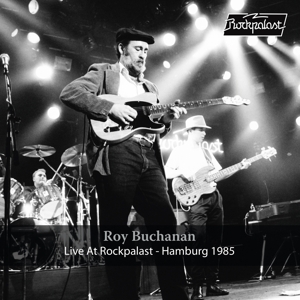 Live At Rockpalast Hamburg 1985 by Buchanan, Roy