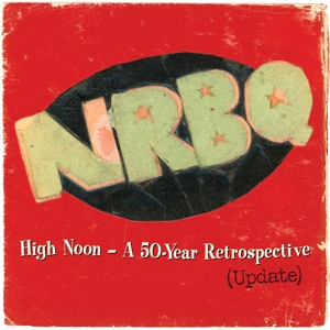 High Noon:Highlights & Rarities From 50 Years(Updated) by Nrbq