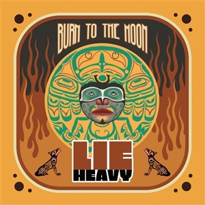 Burn To the Moon by Lie Heavy