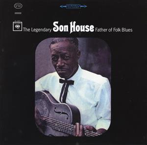 Legendary Father of Folk Blues by Son House