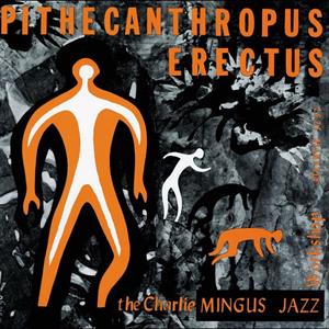 Pithecanthropus Erectus by Mingus, Charles