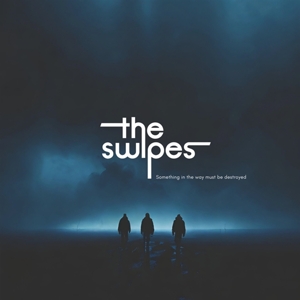 Something In the Way Must Be Destroyed by Swipes