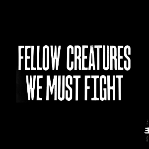 Fellow Creatures: We Must Fight by Hoiby, Jasper
