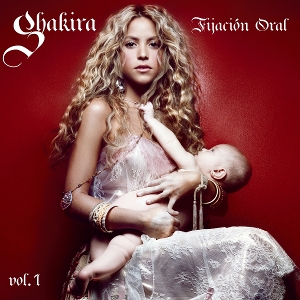 Fijacion Oral Vol. 1 by Shakira