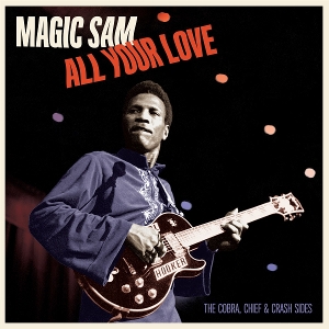 All Your Love - the Cobra, Chief & Crash Sides by Sam, Magic