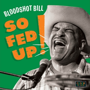 So Fed Up by Bloodshot Bill