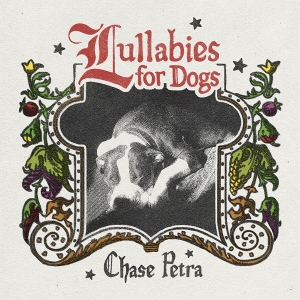Lullabies For Dogs by Chase Petra