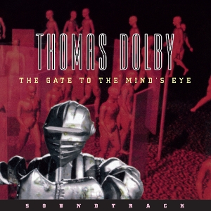 The Gate To the Mind's Eye Soundtrack by Dolby, Thomas