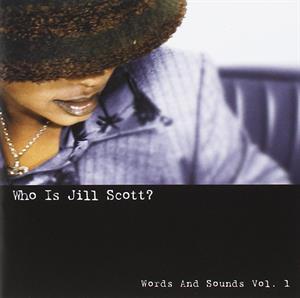 Who is Jill Scott: Words and Sounds Vol.1 by Scott, Jill