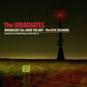 Broadcast All Over the Bay by Irradiates