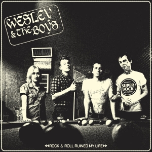 Rock & Roll Ruined My Life by Wesley & the Boys