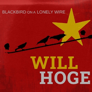 Blackbird On a Lonely Wire by Hoge, Will