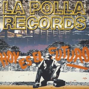 Hoy Es El Futuro by Polla Records, La