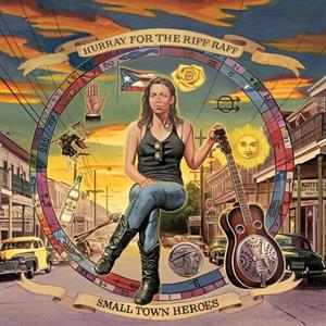 Small Town Heroes by Hurray For the Riff Raff
