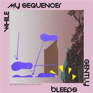 Last Night a Bassline Saved My Life by While My Sequencer Gen...