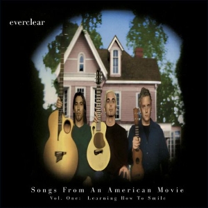 Songs From an American Movie Vol. 1: Learning How To Smile by Everclear