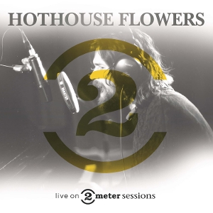 Live On 2 Meter Sessions by Hothouse Flowers