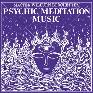 Psychic Meditation Music by Burchette, Master Wilburn